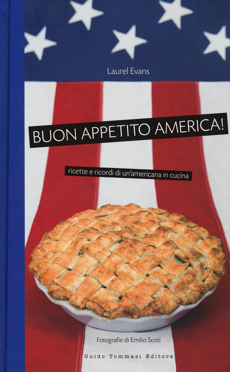 Buon appetito, America! Ricette e ricordi di un'americana in cucina. …