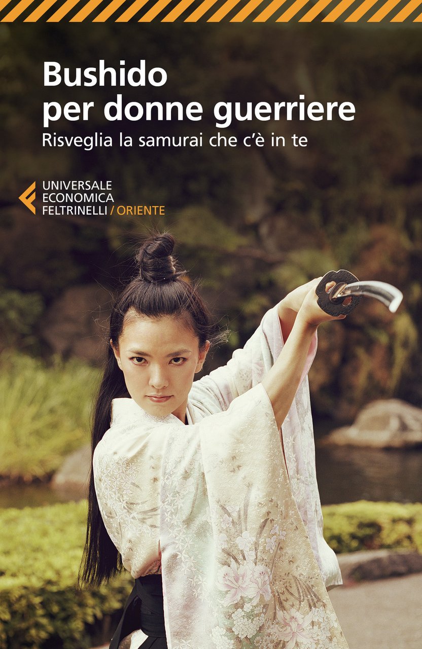 Bushido per donne guerriere. Risveglia il samurai che c'è in …