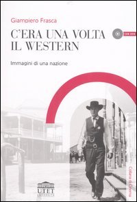 C'era una volta il western. Immagini di una nazione. Con …