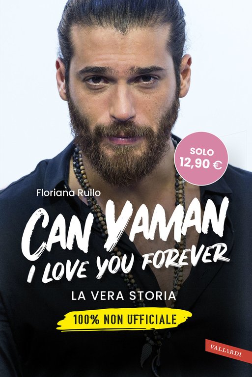 Can Yaman, I love you forever. La vera storia. 100% …