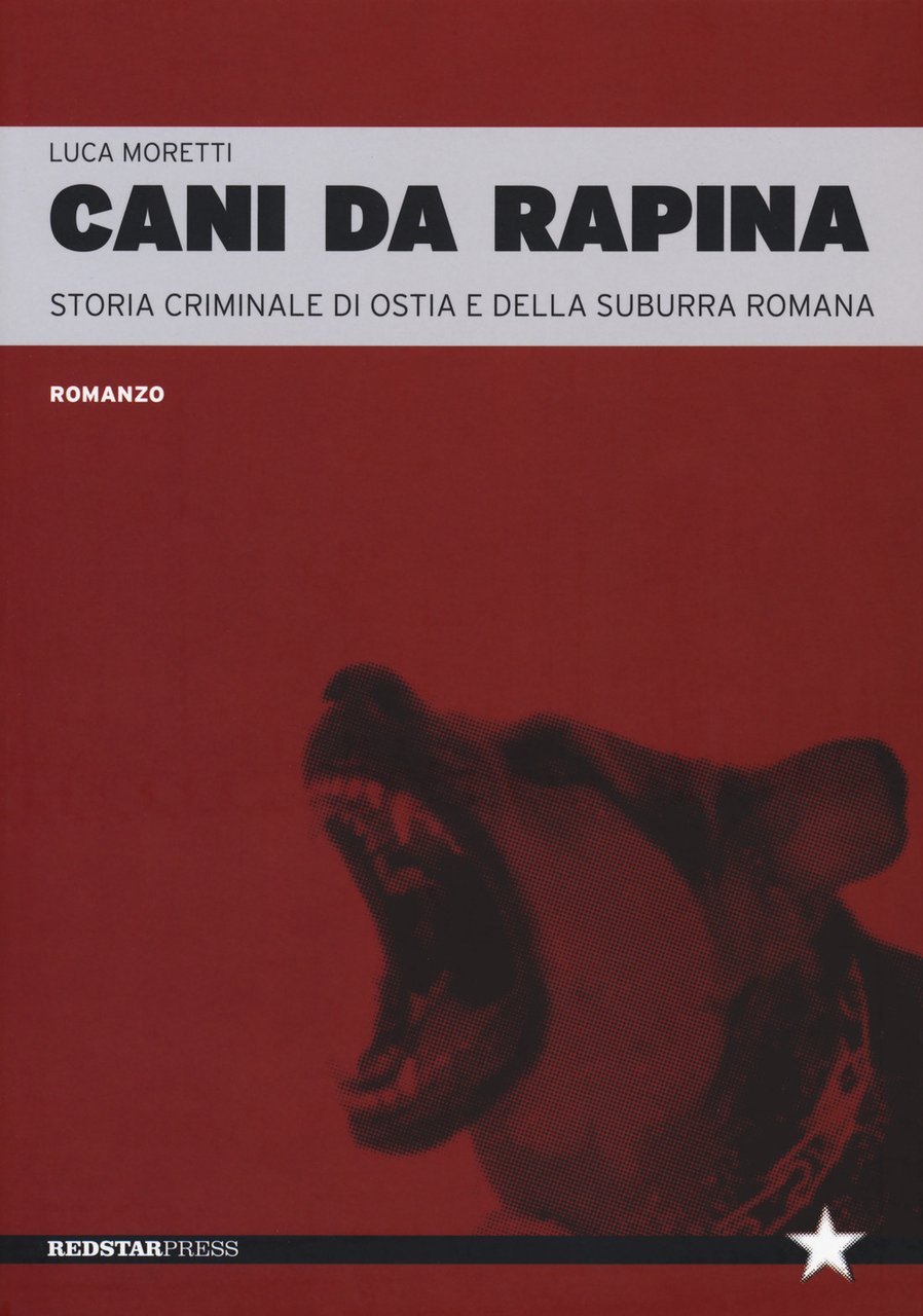 Cani da rapina. Storia criminale di Ostia e della Suburra …