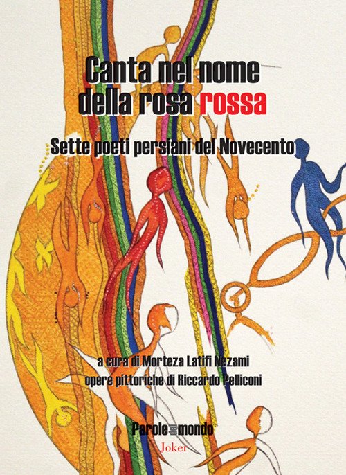 Canta nel nome della rosa rossa. Sette poeti persiani del …