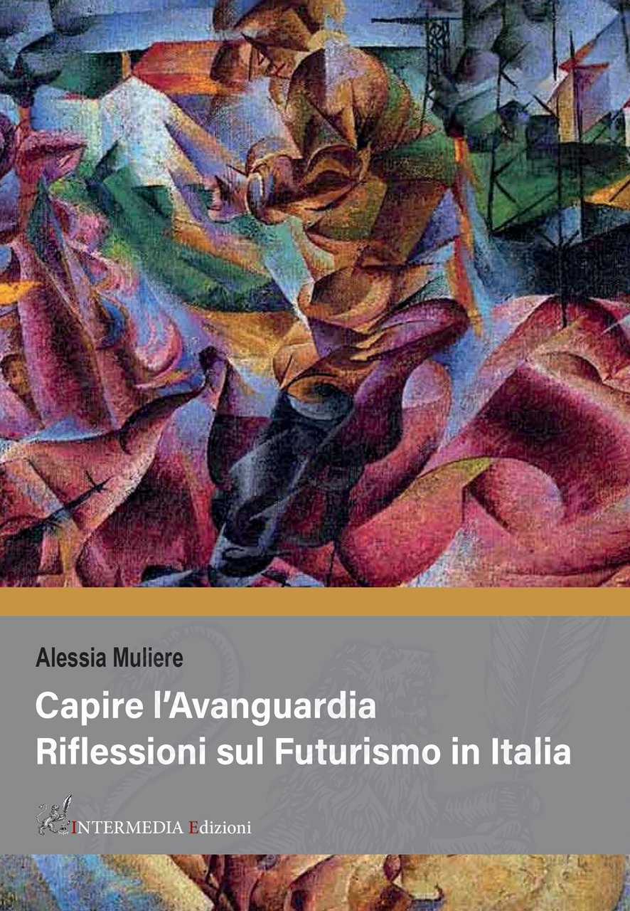 Capire l'avanguardia. Riflessioni sul Futurismo in Italia
