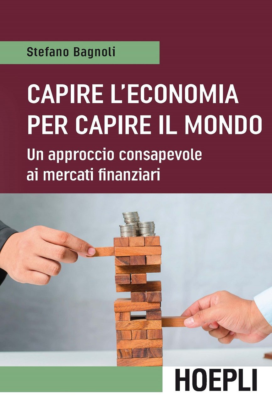 Capire l'economia per capire il mondo. Un approccio consapevole ai …