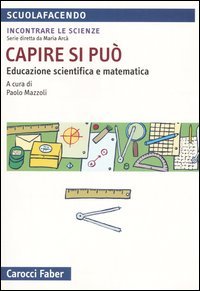 Capire si può. Educazione scientifica e matematica