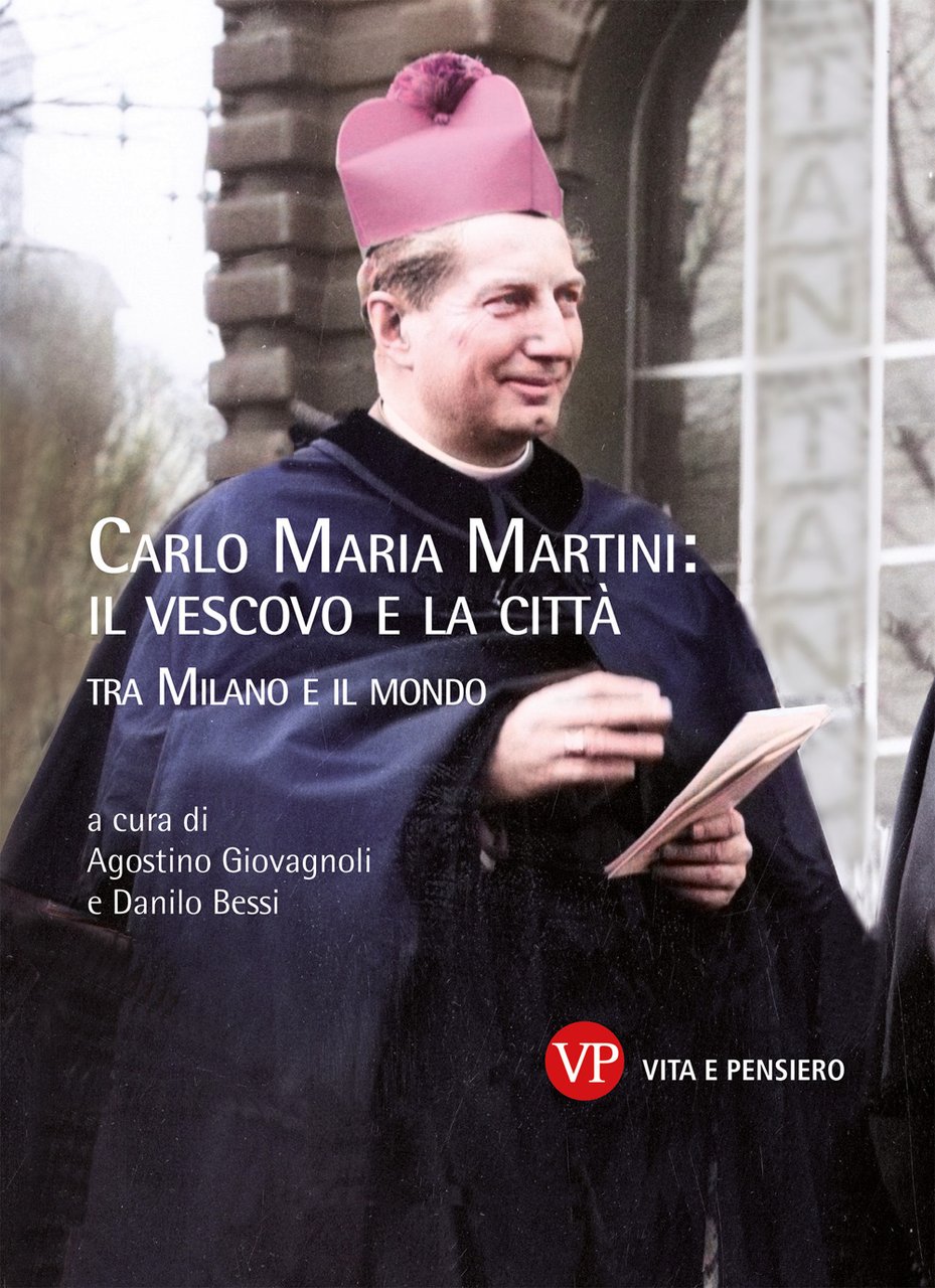 Carlo Maria Martini: il vescovo e la città. Tra Milano …