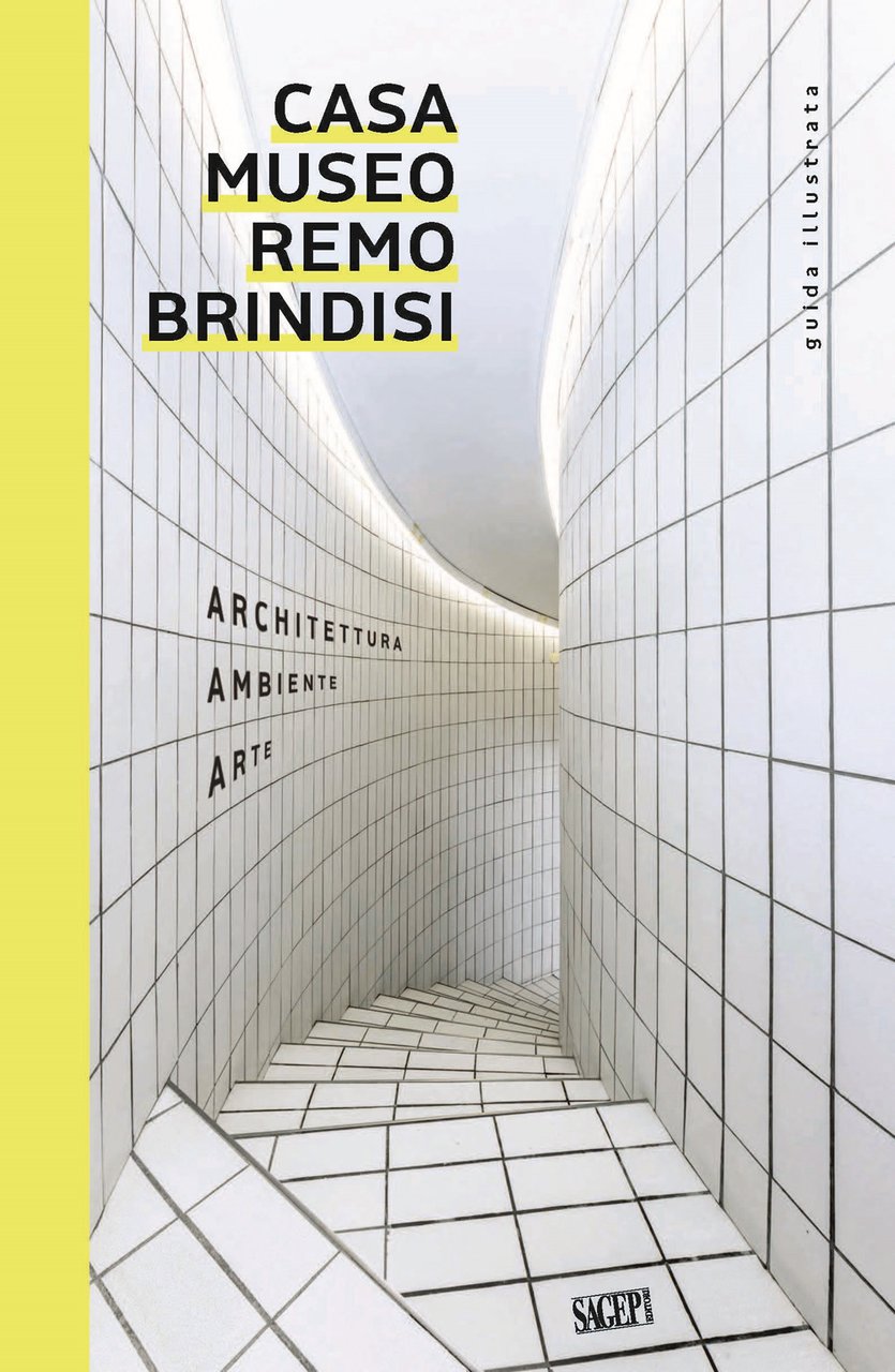 Casa Museo Remo Brindisi. Architettura, ambiente, arte. Guida illustrata | Immagine principale