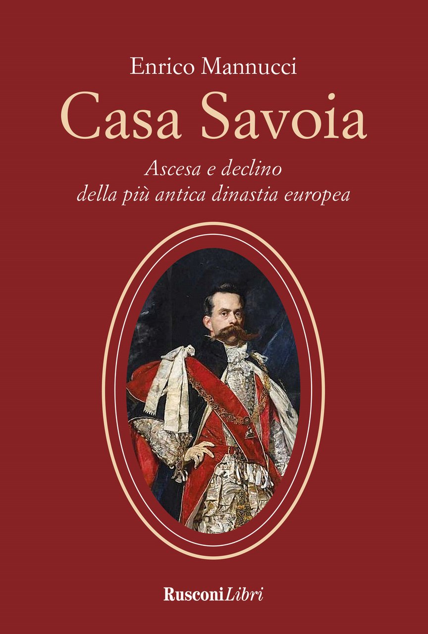 Casa Savoia. Ascesa e declino della più antica dinastia europea | Immagine principale