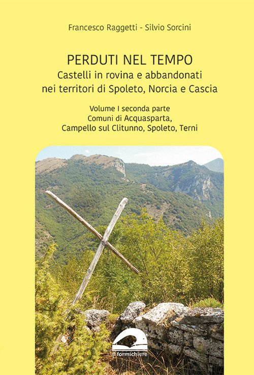 Castelli in rovina e abbandonati nei territori di Spoleto Norcia …