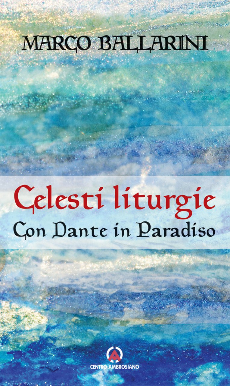 Celesti liturgie. Con Dante in paradiso | Immagine principale