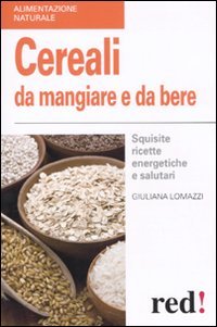 Cereali da mangiare e da bere. Squisite ricette energetiche e … | Immagine principale