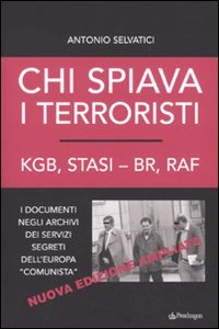 Chi spiava i terroristi. KGB, STASI-BR, RAF. I documenti negli …
