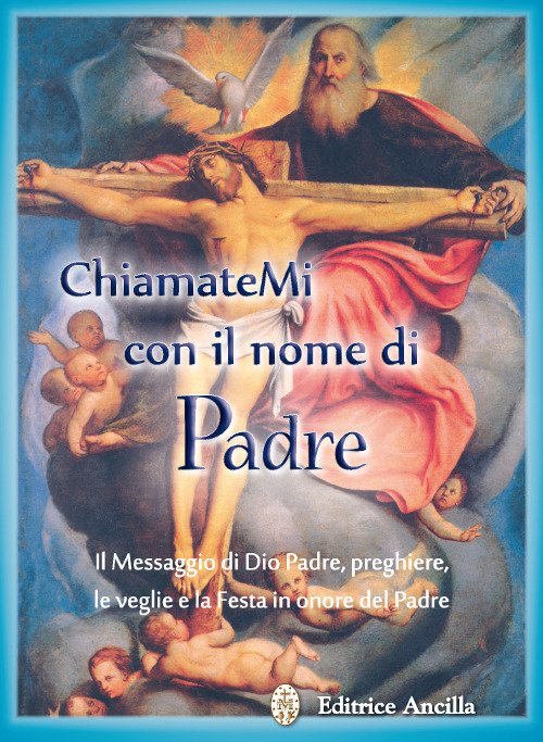 Chiamatemi con il nome di Padre. Il messaggio di Dio … | Immagine principale