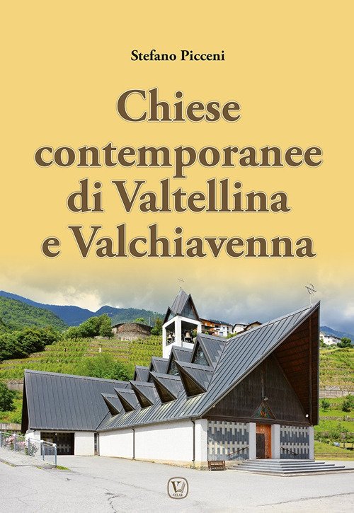 Chiese contemporanee di Valtellina e Valchiavenna. Ediz. illustrata