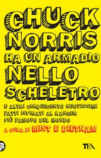 Chuck Norris ha un armadio nello scheletro e altri cinquecento …