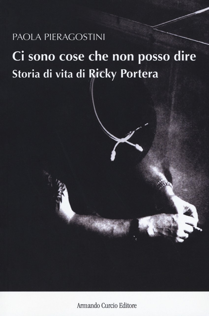 Ci sono cose che non posso dire. Storia vera di …