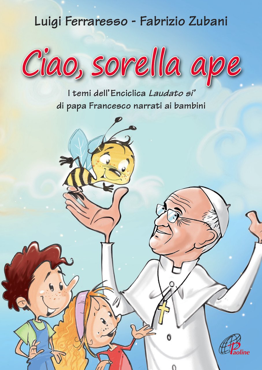 Ciao sorella ape. I temi dell' Enciclica Laudato sì di …