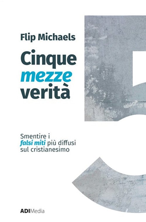 Cinque mezze verità. Sfatare i falsi miti più diffusi sul …