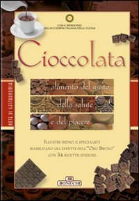 Cioccolata. Alimento del gusto, della salute e del piacere. Ediz. …