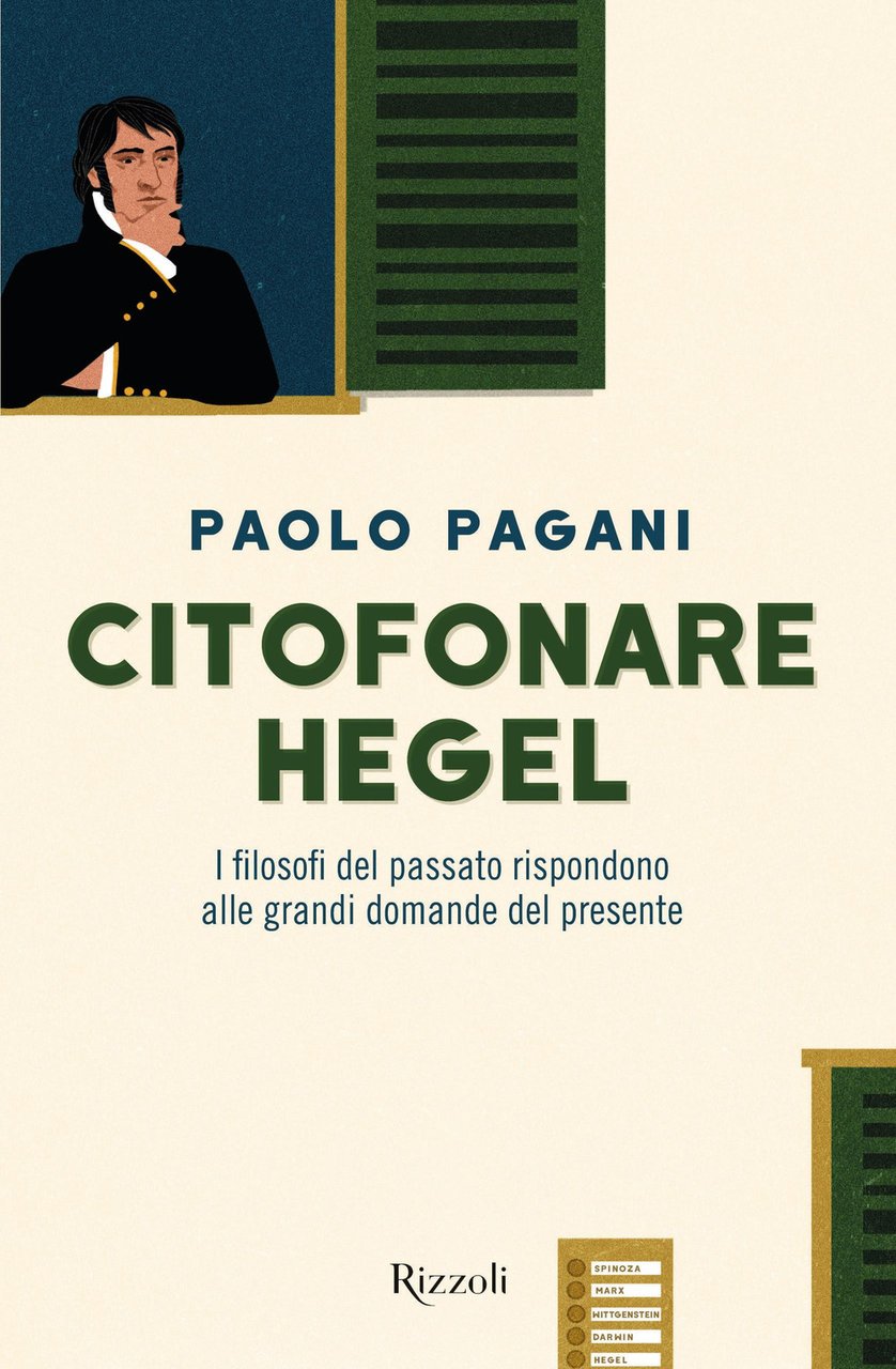 Citofonare Hegel. I filosofi del passato rispondono alle grandi domande …