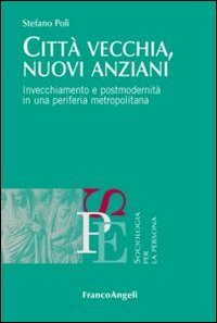 Città vecchia, nuovi anziani. Invecchiamento e postmodernità in una periferia … | Immagine principale