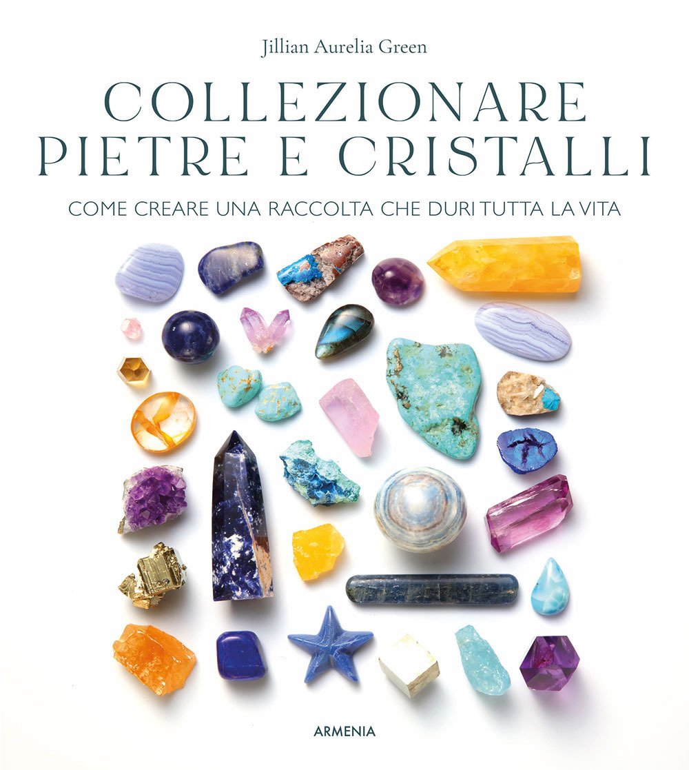 Collezionare pietre e cristalli. Come creare una raccolta che duri …