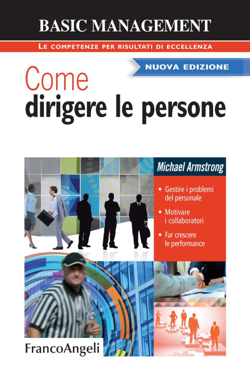 Come dirigere le persone. Gestire i problemi del personale. Motivare …