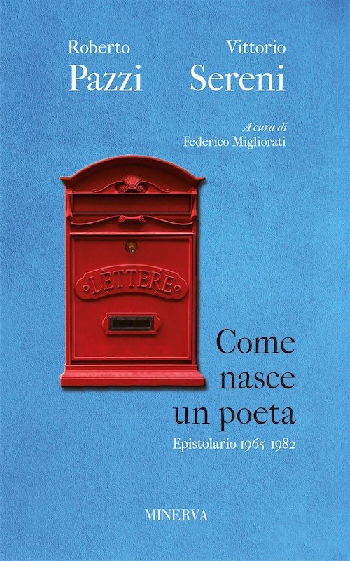 Come nasce un poeta. Epistolario fra Vittorio Sereni e Roberto … | Immagine principale