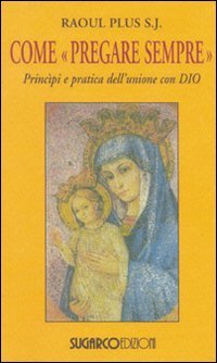 Come «pregare sempre». Principi e pratica dell'unione con Dio | Immagine principale