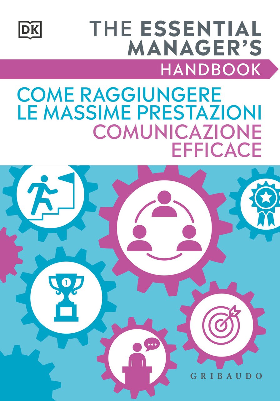 Come raggiungere le massime prestazioni Comunicazione efficace. The essential manager's …