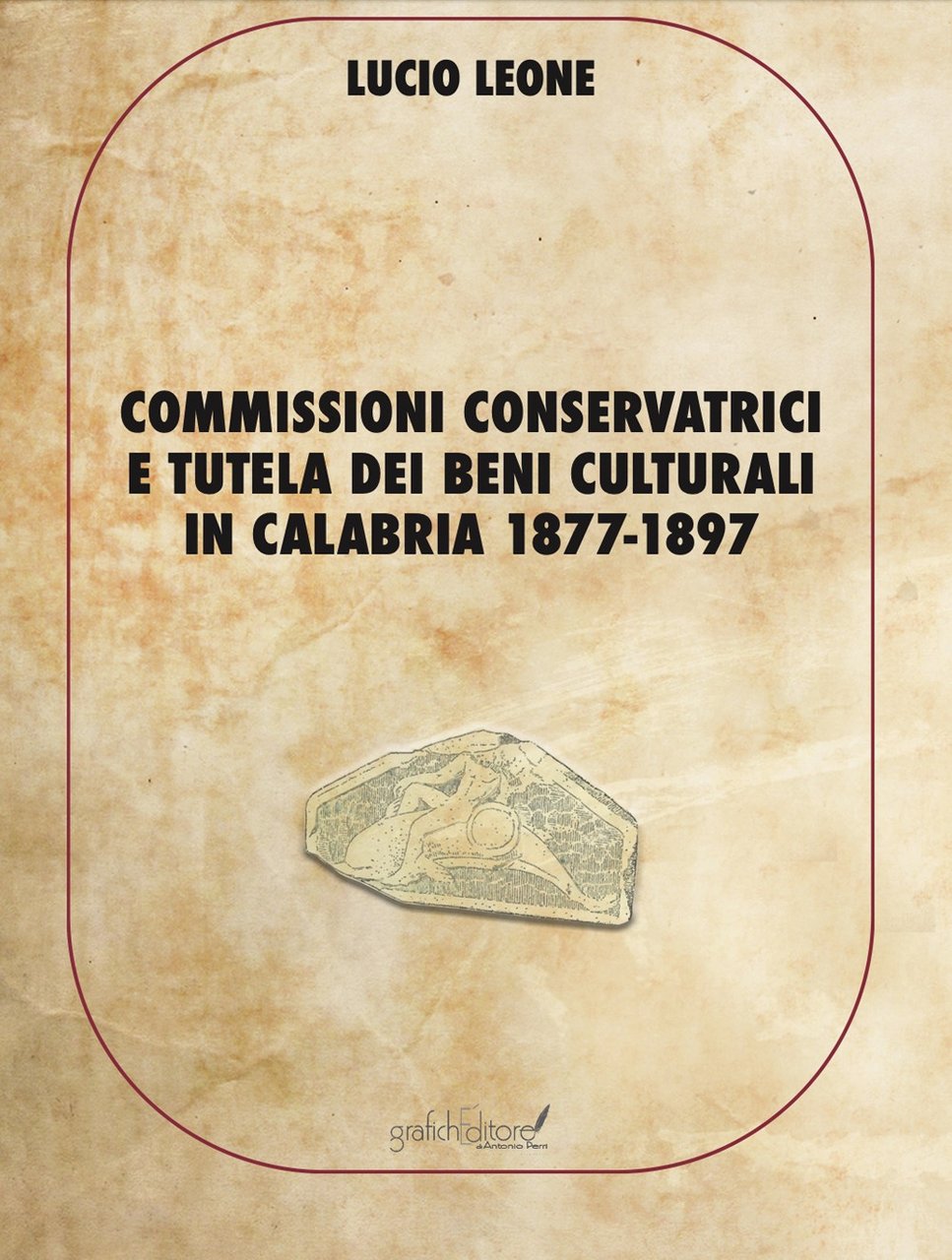Commissioni conservatrici e tutela dei beni culturali in Calabria 1877-1897. … | Immagine principale