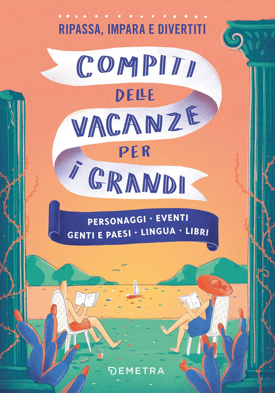Compiti delle vacanze per i grandi. Personaggi, eventi, genti e …