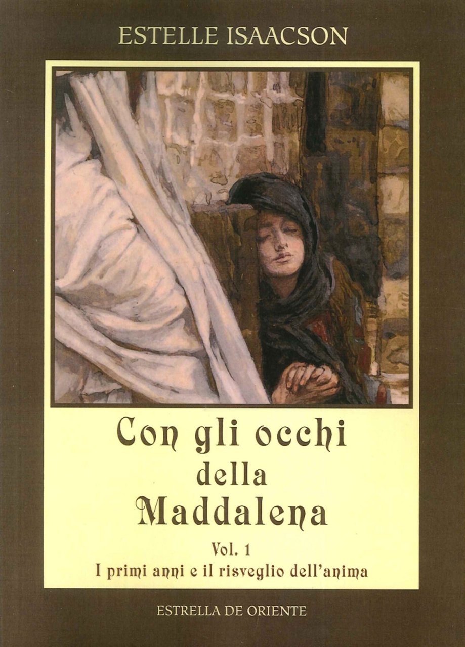 Con gli occhi della Maddalena. Vol. 1: I primi anni …