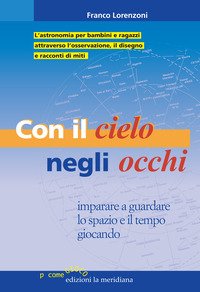 Con il cielo negli occhi. Imparare e guardare lo spazio …
