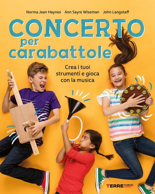 Concerto per carabattole. Crea i tuoi strumenti e gioca con …