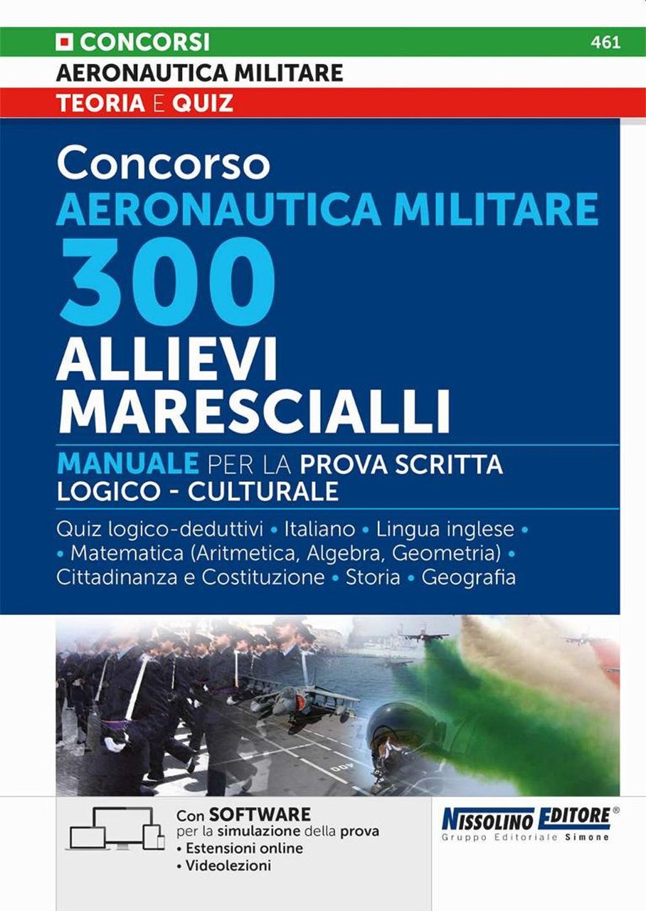 Concorso Aeronautica militare. 300 allievi marescialli. Manuale per la prova …