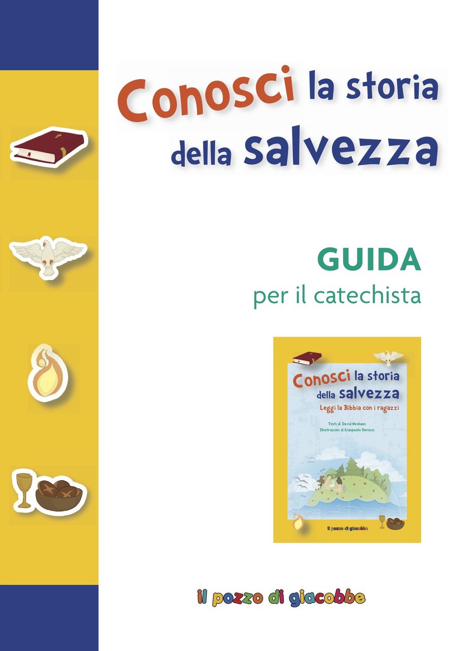 Conosci la storia della salvezza. Guida per il catechista. Ediz. …