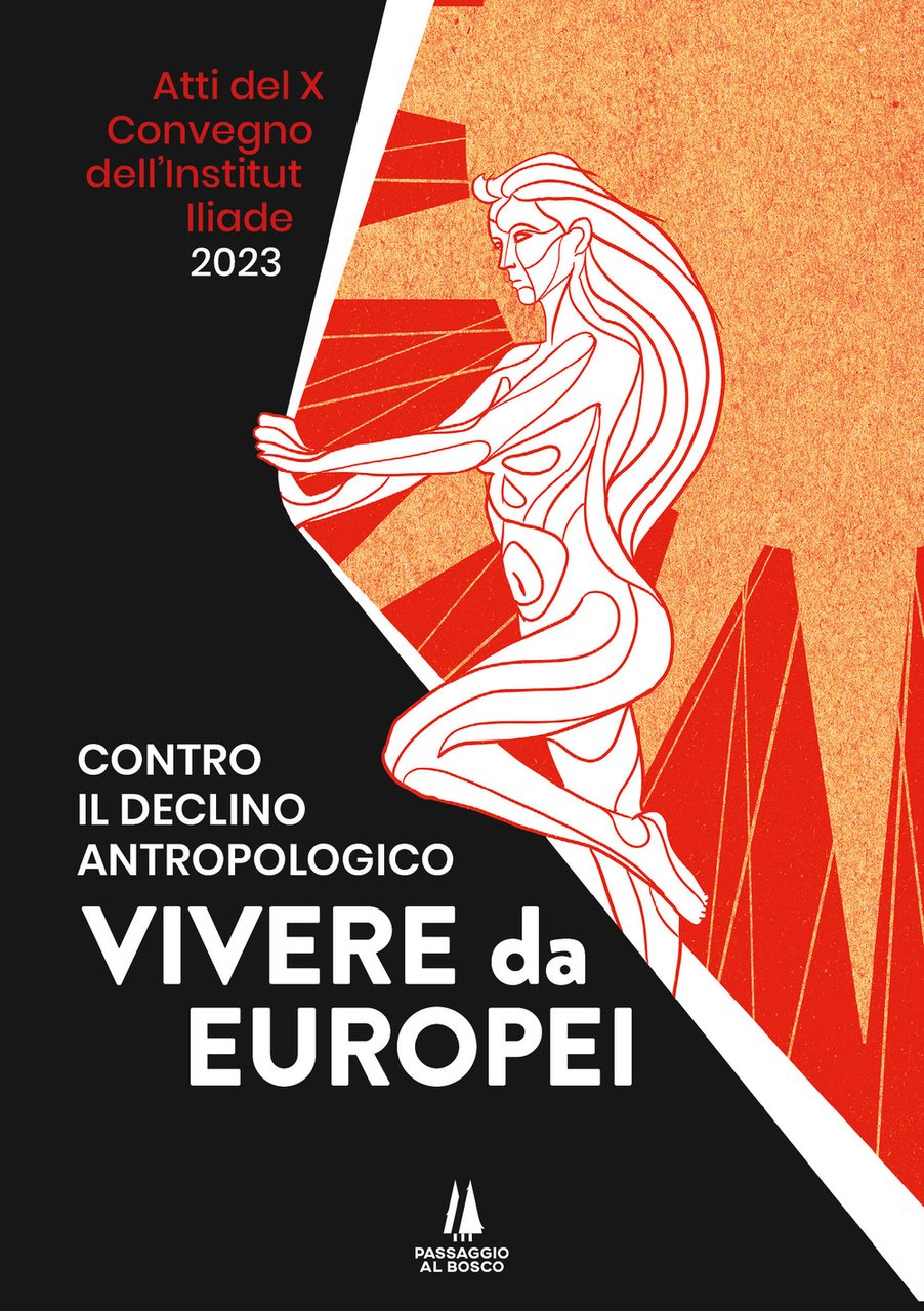Contro il declino antropologico: vivere da europei. Atti del X …