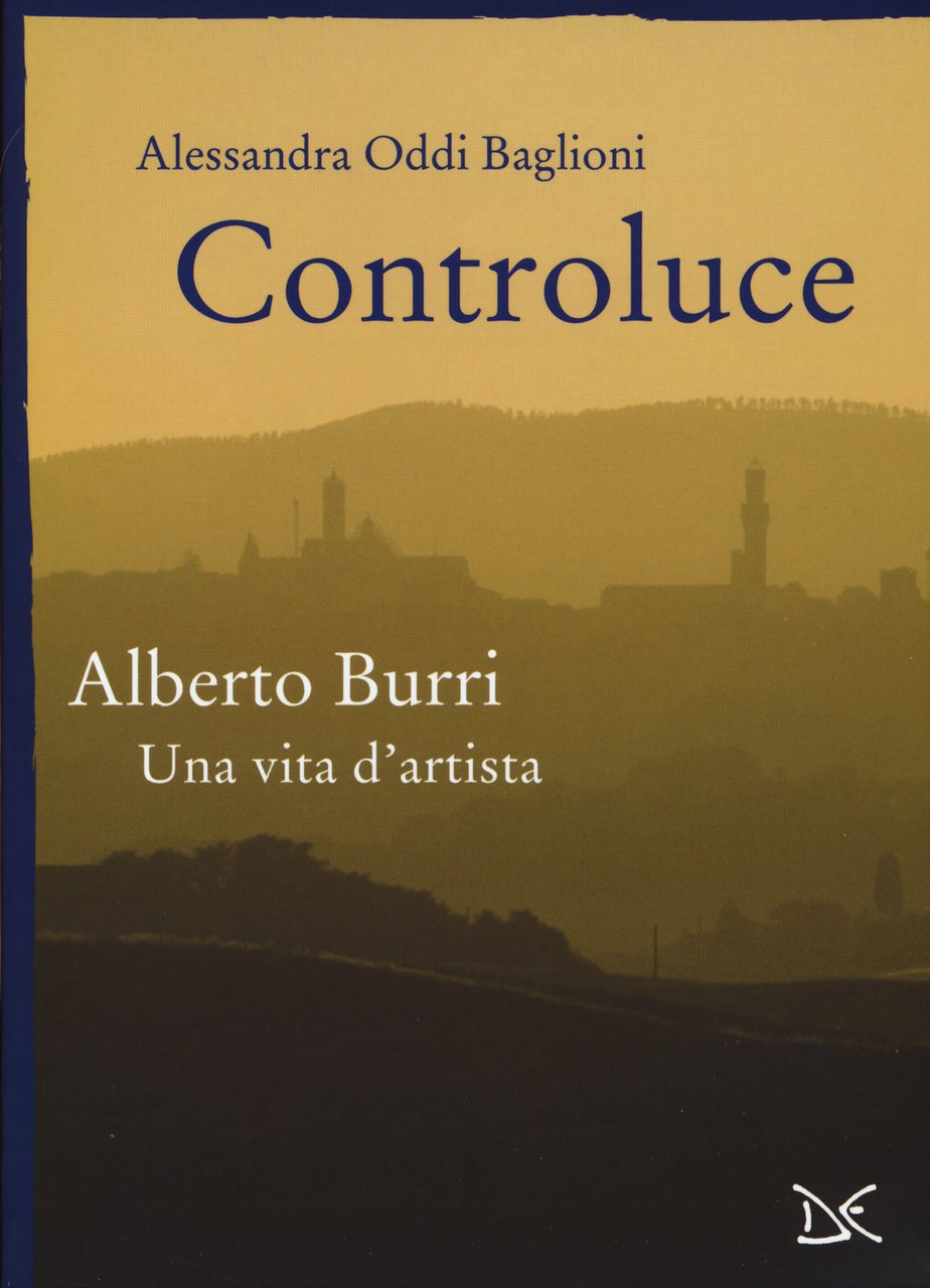 Controluce. Alberto Burri. Una vita d'artista. Ediz. illustrata