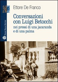 Conversazioni con Luigi Betocchi. Nei pressi di una jacaranda e … | Immagine principale
