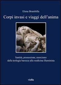 Corpi invasi e viaggi dell'anima. Santità, possessione, esorcismo dalla teologia … | Immagine principale