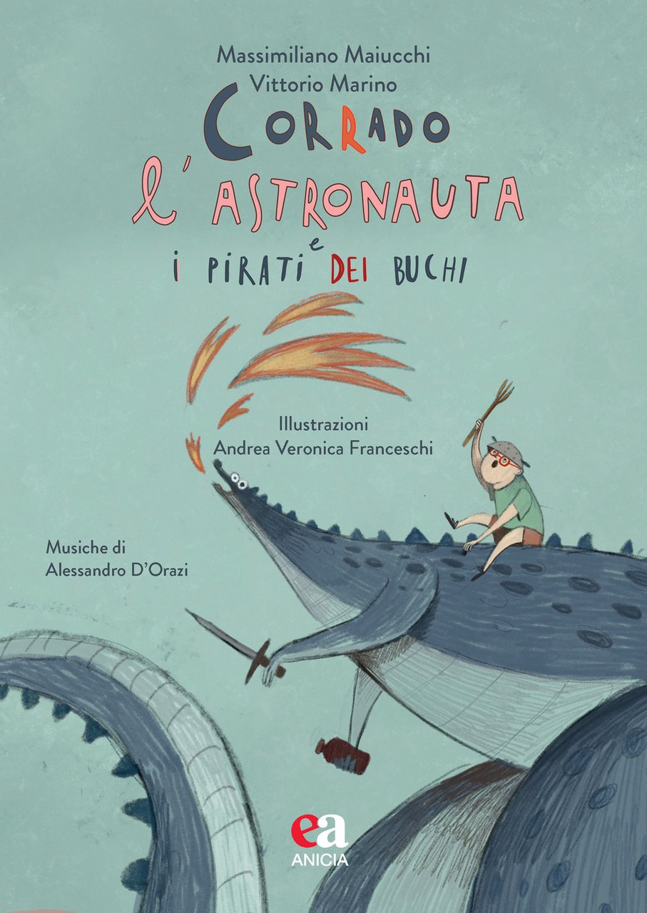 Corrado l'astronauta e i pirati dei buchi. Ediz. a colori. …