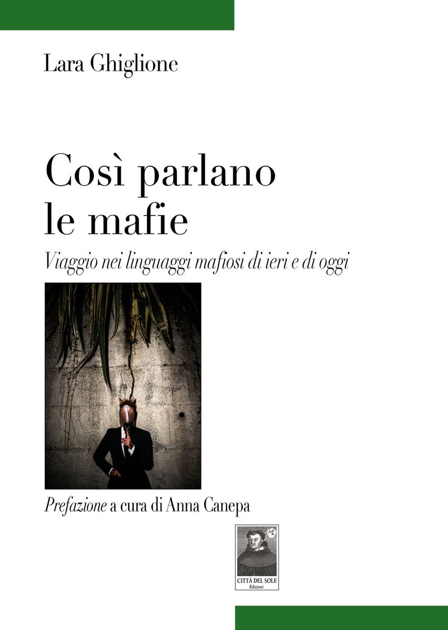 Così parlano le mafie. Viaggio nei linguaggi mafiosi di ieri …