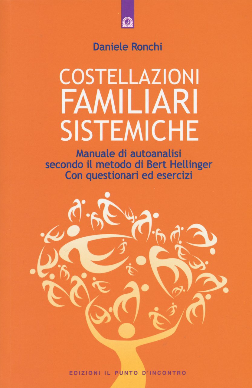 Costellazioni familiari sistemiche. Manuale di autoanalisi secondo il metodo di …