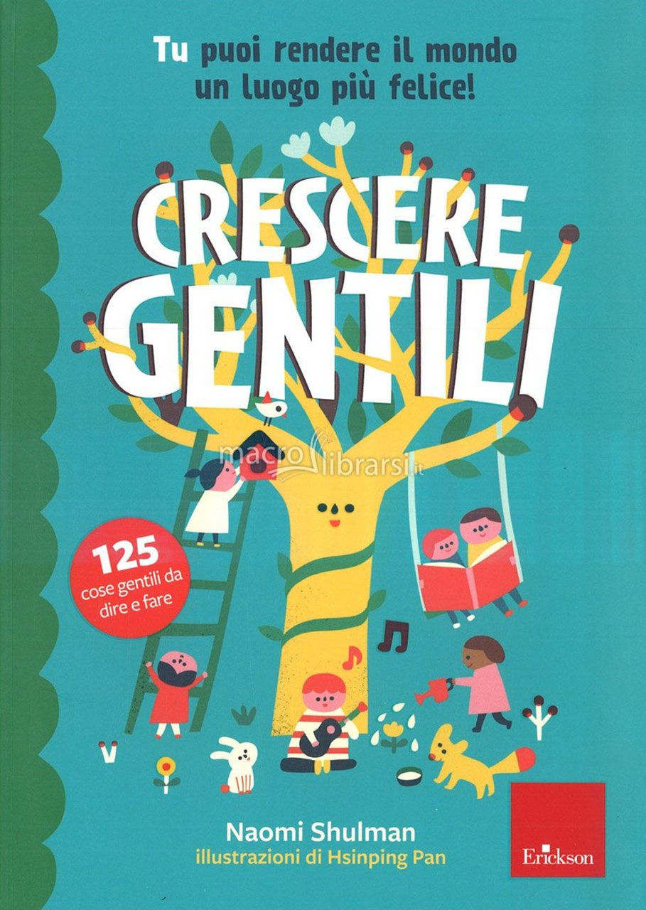 Crescere gentili. Tu puoi rendere il mondo un luogo più …