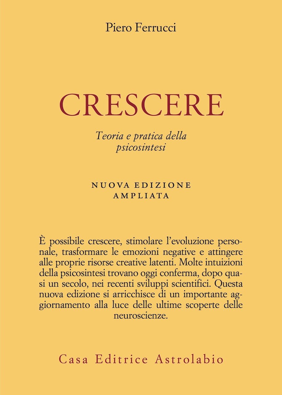 Crescere. Teoria e pratica della psicosintesi. Nuova ediz.