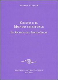 Cristo e il mondo spirituale. La ricerca del Santo Graal