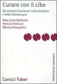 Curare con il cibo. Gli alimenti funzionali nella dietetica e …