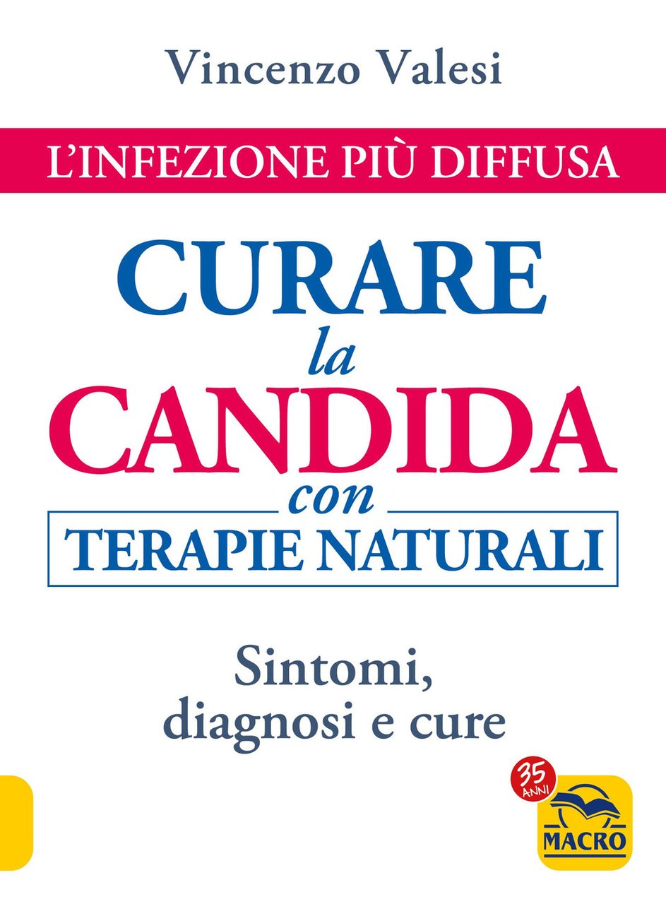 Curare la candida con terapie naturali. L'infezione più diffusa. Sintomi, …