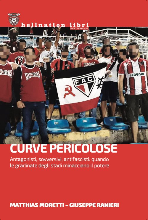 Curve pericolose. Antagonisti, sovversivi, antifascisti: quando le gradinate degli stati …